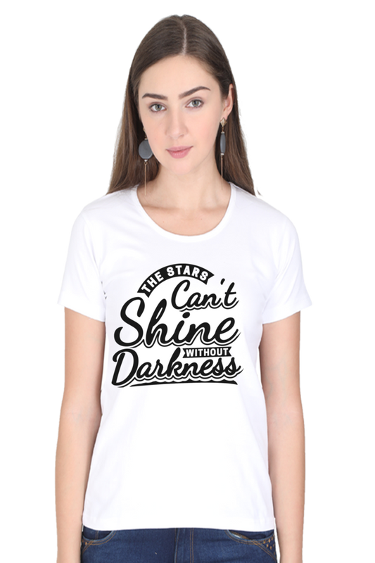 Women’s Half Sleeve T-Shirt – "The Star Can’t Shine Without Darkness"