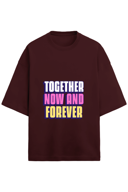 Together Now And Forever Friendship Goals Tee | Quote T-Shirt