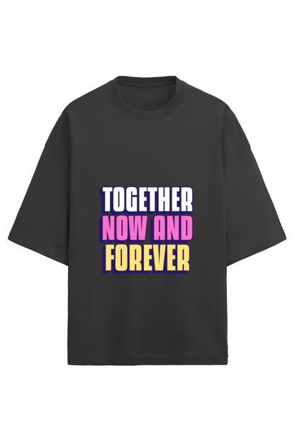 Together Now And Forever Friendship Goals Tee | Quote T-Shirt