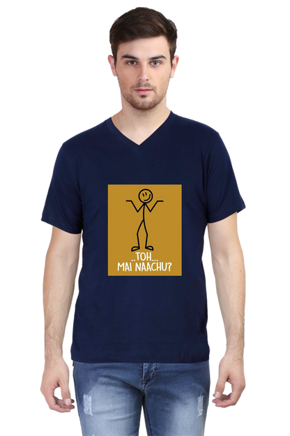 Desi V-Neck T-Shirt for Men Toh Main Naacho | Graphic T-Shirt