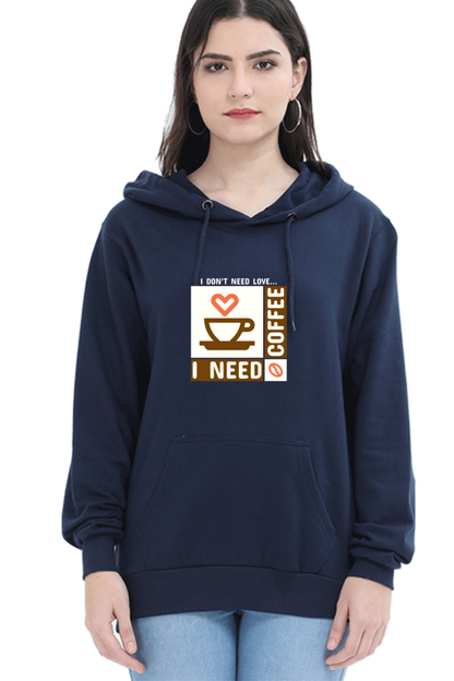 Women’s Full-Sleeve Hoodie – I Don’t Need Love, I Need Coffee