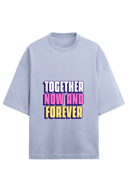 Together Now And Forever Friendship Goals Tee | Quote T-Shirt