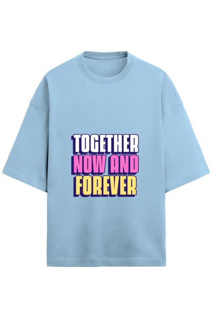 Together Now And Forever Friendship Goals Tee | Quote T-Shirt