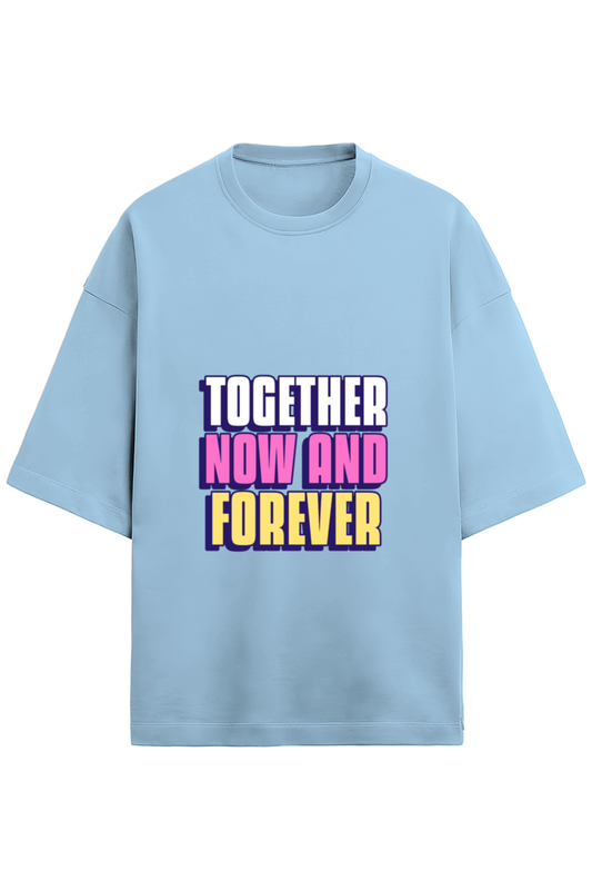 Together Now And Forever Friendship Goals Tee | Quote T-Shirt