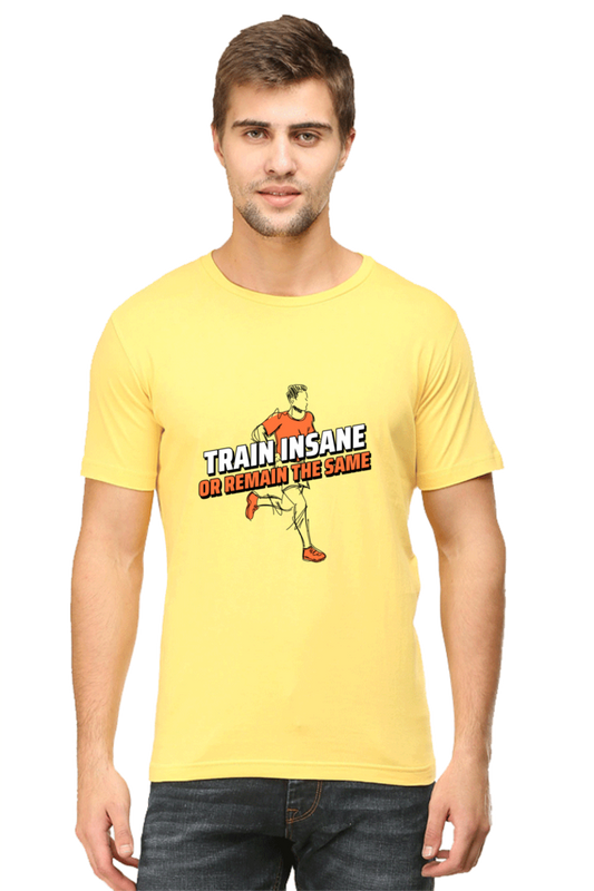 Men Half Sleeve Fitness Quote- "Train Insane Or Remain The Same"